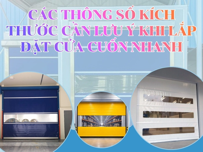 Các thông số kích thước cần lưu ý khi lắp đặt cửa cuốn nhanh