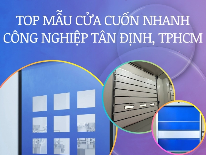 Top mẫu cửa cuốn nhanh công nghiệp Tân Định, TPHCM